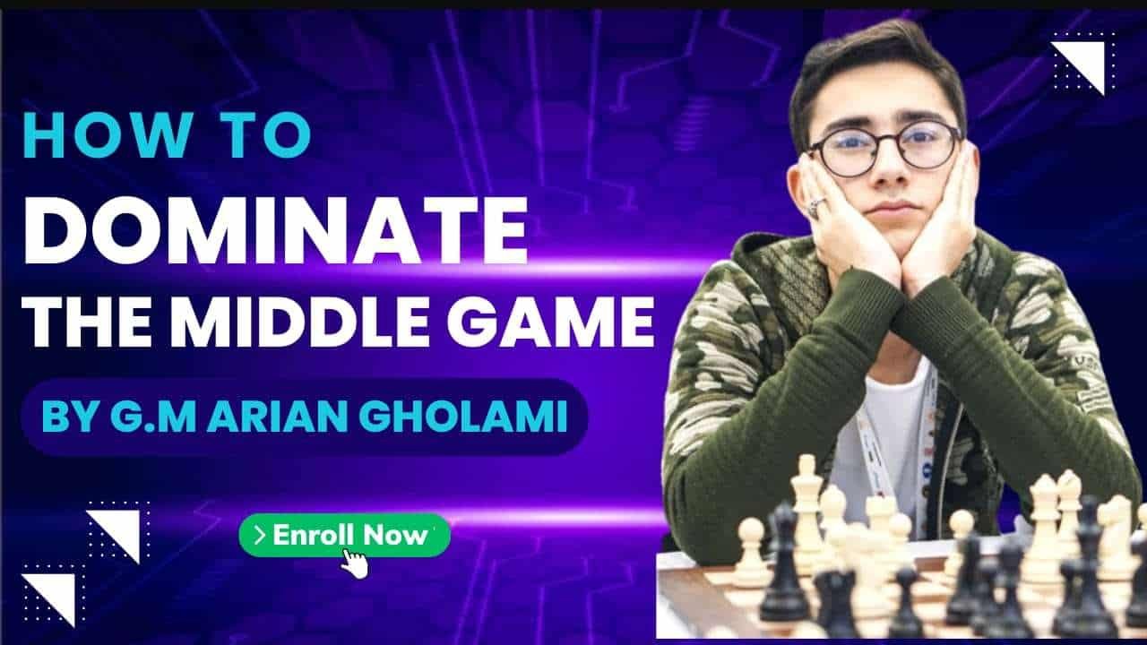 How to Dominate the Middle Game By G.M Arian Gholami
